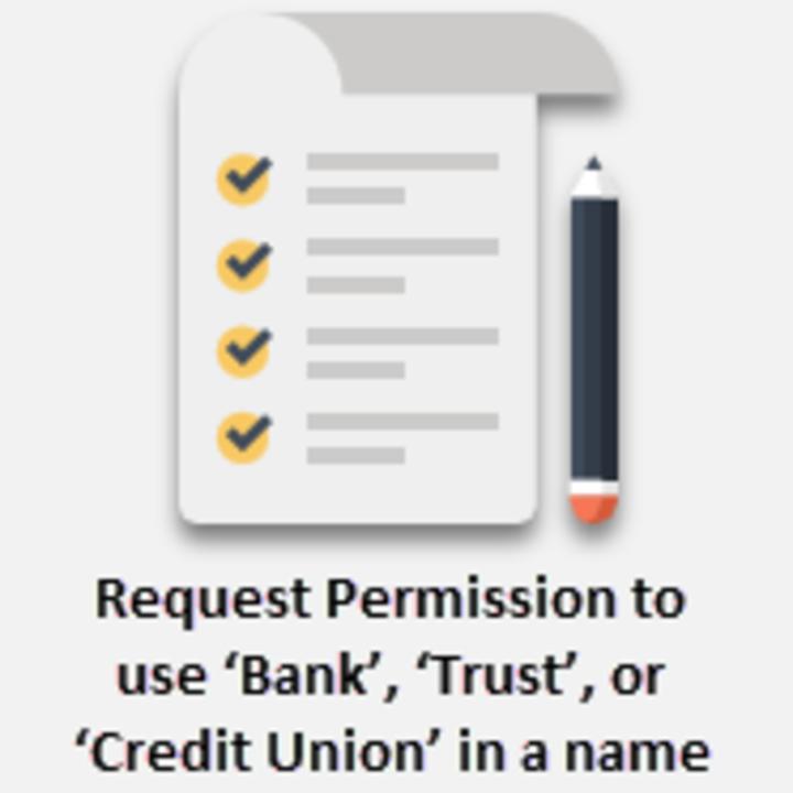 Request Permission to use 'Bank', 'Trust', or 'Credit Union' in a name